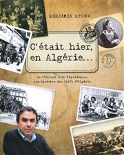 C'était hier en Algérie... | Nuit de l'Histoire Espace Rachi Affiche