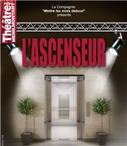 L'ascenseur Thtre de Mnilmontant - Salle Guy Rtor Affiche