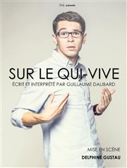 Guillaume Dalibard dans Sur le qui-vive Le Lieu Affiche