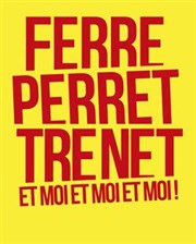 Ferret, Perret, Trenet et moi... Thtre de la Cit Affiche