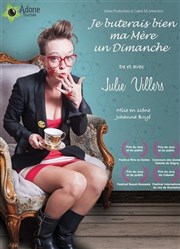 Julie Villers dans Je buterais bien ma mère un dimanche Thtre le Tribunal Affiche