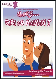 Alors... Papa ou Maman ? Laurette Thtre Festival Avignon OFF Affiche