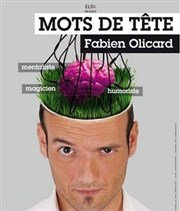 Fabien Olicard dans Mots de Tête Thtre  l'Arrache Affiche