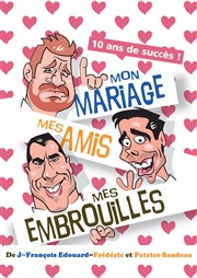 Mon mariage, mes amis, mes embrouilles ! Palais du Rire Affiche