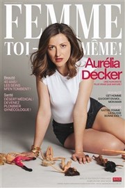 Aurélia Decker dans Femme toi-même ! Salle Lo Lagrange Affiche