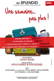 Une semaine... pas plus ! Le Splendid Affiche