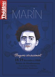 Marin : blaguons sérieusement Thtre de Mnilmontant - Salle Guy Rtor Affiche