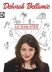 Déborah Bellamie dans Le Cas n°22 Thtre Monsabr Affiche