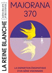 Majorana 370 La Reine Blanche Affiche