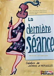 La dernière séance Thtre Darius Milhaud Affiche