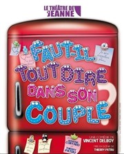 Faut-il tout dire dans son couple ? Le Thtre de Jeanne Affiche