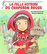 La folle histoire du Chaperon Rouge Thtre de la Clart Affiche