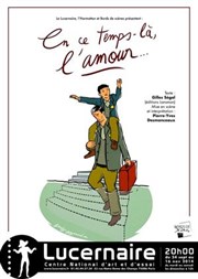 En ce temps-là, l'amour Thtre Le Lucernaire Affiche