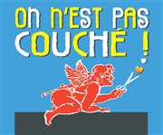 On n'est pas couché | Soirée de la Saint Sylvestre Thtre du port Affiche