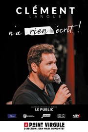 Clément Lanoue n'a rien écrit ! Le Point Virgule Affiche