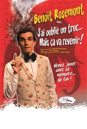 Benoît Rosemont dans J'ai oublié un truc...Mais ça va revenir ! Comdie de Grenoble Affiche