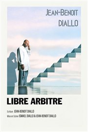 Jean-Benoît Diallo dans Libre Arbitre Thtre BO Saint Martin Affiche