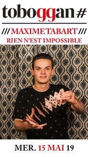 Maxime Tabart dans Rien n'est impossible Le Toboggan Centre Culturel Affiche