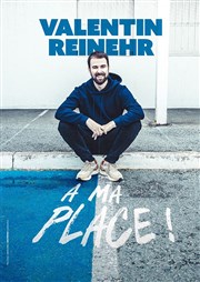 Valentin Reinehr dans À ma place ! Comdie de la Roseraie Affiche