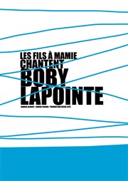 les fils à Mamie chantent Boby Lapointe Carr Rondelet Thtre Affiche