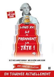 Laurent Bariohay dans Louis XVI, Ils me prennent la tête L'Archipel - Salle 2 - rouge Affiche