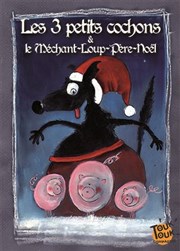 Les 3 petits cochons et le méchant loup Père Noël Akton Thtre Affiche