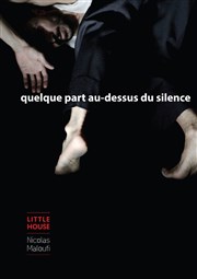 Quelque part au-dessus du silence Le Thtre Falguire Affiche