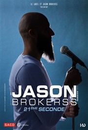 Jason Brokerss dans 21ème seconde Espace Charles Vanel Affiche