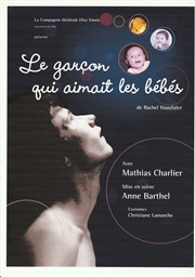 Le garçon qui aimait les bébés Thtre du Petit Merlan Affiche