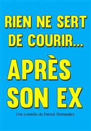 Rien ne sert de courir après son ex La Comdie de Nmes Affiche