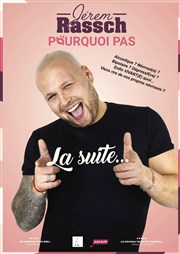 Jerem Rassch dans Pourquoi pas, la suite Caf Thtre du Ttard Affiche