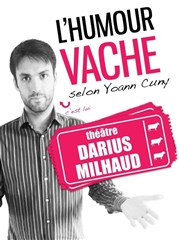 Yoann Cuny dans L'Humour Vache Thtre Darius Milhaud Affiche