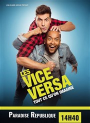 Les Vice-Versa dans Tout ce qu'on imagine Paradise Rpublique Affiche