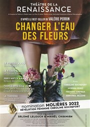 Changer l'eau des fleurs Thtre de la Renaissance Affiche