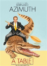 Bernard Azimuth dans à table ! La Comdie de Toulouse Affiche