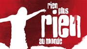 Rien, plus rien au monde Thtre Espace 44 Affiche