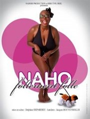 Naho dans Follement Folle La Compagnie du Caf-Thtre - Grande Salle Affiche