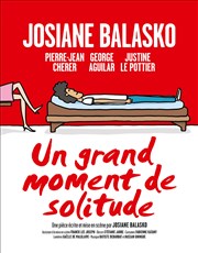 Un grand moment de solitude | avec Josiane Balasko Thtre de la Renaissance Affiche