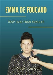 Emma de Foucaud dans Trop tard pour annuler La Comdie de Toulouse Affiche