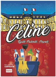 Céline... Egalité, fraternité et propreté Comdie La Rochelle Affiche