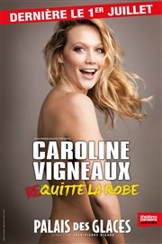 Caroline Vigneaux dans Caroline Vigneaux quitte la robe Palais des Glaces - grande salle Affiche