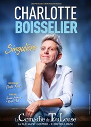 Charlotte Boisselier dans Singulière La Comdie de Toulouse Affiche