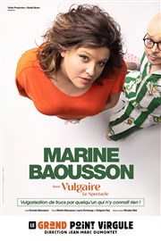 Marine Baousson dans Vulgaire Le Grand Point Virgule - Salle Apostrophe Affiche