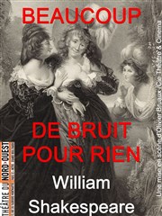 Beaucoup de bruit pour rien | Intégrale Shakespeare Thtre du Nord Ouest Affiche