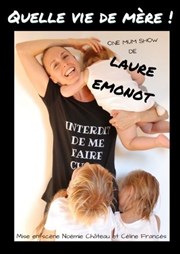 Laure Emonot dans Quelle vie de mère ! Espace Gerson Affiche