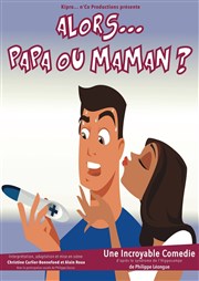 Alors... Papa ou Maman ? La Bote  rire Lille Affiche