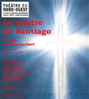 Le Maitre de Santiago Thtre du Nord Ouest Affiche