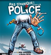 Pas d'panique ! c'est la police... Le Thtre de Jeanne Affiche