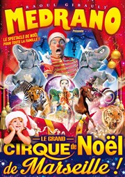 Le Grand Cirque Medrano | Le Grand Cirque de Noël à Marseille Chapiteau Medrano  Marseille Affiche