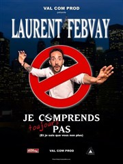 Laurent Febvay dans Je comprends toujours pas Thtre des Grands Enfants Affiche